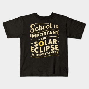 School is important but solar eclipse is importanter Kids T-Shirt